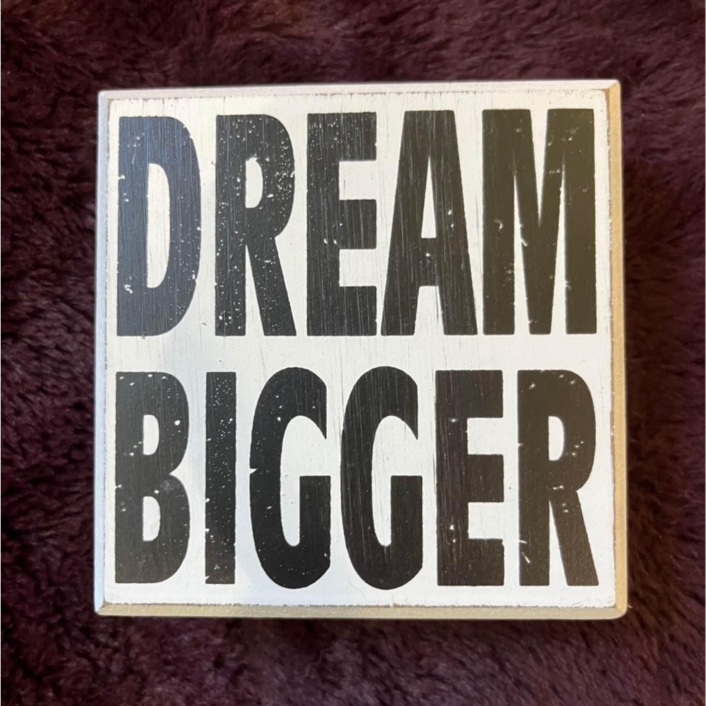 “Dream Bigger” Wooden Sign